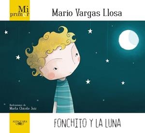 FONCHITO Y LA LUNA ( MI PRIMER) | 9788420405896 | VARGAS LLOSA, MARIO | Llibreria Aqualata | Comprar libros en catalán y castellano online | Comprar libros Igualada