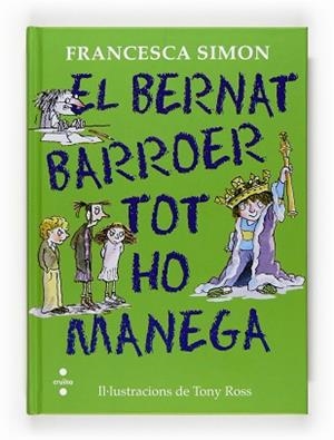BERNAT BARROER, TOT HO MANEGA, EL | 9788466125284 | SIMON, FRANCESCA 7 ROSS, TONY ILUST. | Llibreria Aqualata | Comprar llibres en català i castellà online | Comprar llibres Igualada