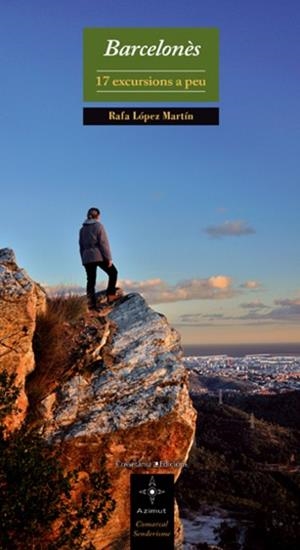 BARCELONES. 17 EXCURSIONS A PEU (AZIMUT 3) | 9788497915915 | LÓPEZ MARTÍN, RAFA | Llibreria Aqualata | Comprar libros en catalán y castellano online | Comprar libros Igualada