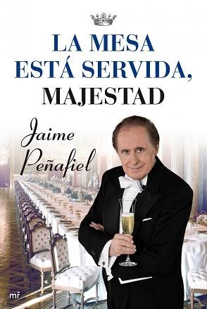 MESA ESTA SERVIDA, MAJESTAD | 9788427036192 | PEÑAFIEL, JAIME | Llibreria Aqualata | Comprar libros en catalán y castellano online | Comprar libros Igualada