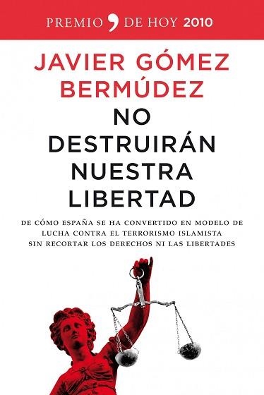 NO DESTRUIRAN NUESTRA LIBERTAD (PREMIO TEMAS DE HOY 2010) | 9788484608615 | GOMEZ BERMUDEZ, JAVIER | Llibreria Aqualata | Comprar libros en catalán y castellano online | Comprar libros Igualada