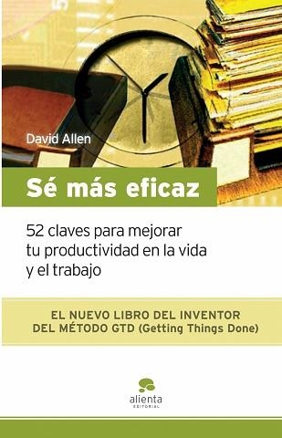 SE MAS EFICAZ. 52 CLAVES PARA MEJORAR TU PRODUCTIVIDAD | 9788492414185 | ALLEN, DAVID | Llibreria Aqualata | Comprar libros en catalán y castellano online | Comprar libros Igualada
