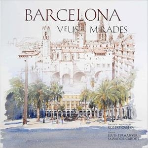 BARCELONA. VEUS I MIRADES | 9788497856393 | CABEZA, ROBERT / PERMANYER, LLUIS / CARUS, SALVADO | Llibreria Aqualata | Comprar llibres en català i castellà online | Comprar llibres Igualada