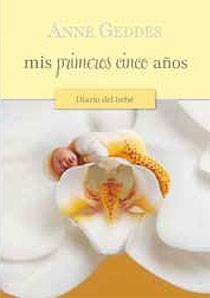 MIS PRIMEROS CINCO AÑOS. DIARIO DEL BEBE | 9788466643238 | GEDDES, ANNE | Llibreria Aqualata | Comprar libros en catalán y castellano online | Comprar libros Igualada