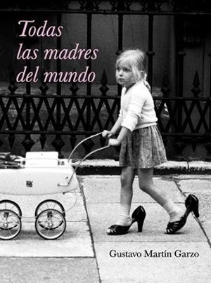 TODAS LAS MADRES DEL MUNDO | 9788426417633 | MARTIN GARZON, GUSTAVO | Llibreria Aqualata | Comprar libros en catalán y castellano online | Comprar libros Igualada