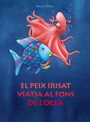 PEIX IRISAT VIATJA AL FONS DE L'OCEA, EL (ALBUM IL·LUSTRAT) | 9788448830687 | PFISTER, MARCUS | Llibreria Aqualata | Comprar libros en catalán y castellano online | Comprar libros Igualada