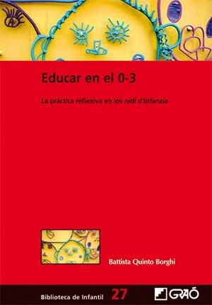 EDUCAR EN EL 0-3. LA PRACTICA REFLEXIVA EN LOS NIDI D'INFANZ | 9788478279029 | QUINTO, BATTISTA | Llibreria Aqualata | Comprar libros en catalán y castellano online | Comprar libros Igualada