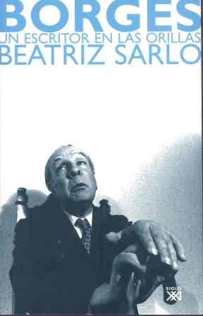 BORGES, UN ESCRITOR EN LAS ORILLAS | 9788432312878 | SARLO, BEATRIZ | Llibreria Aqualata | Comprar libros en catalán y castellano online | Comprar libros Igualada