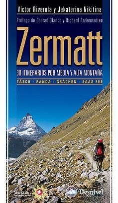 ZERMATT. 30 ITINERARIOS POR MEDIA Y ALTA MONTAÑA | 9788498291872 | RIVEROLA, VICTOR / NIKITINA, JEKATERINA | Llibreria Aqualata | Comprar libros en catalán y castellano online | Comprar libros Igualada