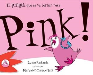 PINK. EL PINGUI QUE ES VA TORNAR ROSA (ALBUM IL·LUSTRAT) | 9788492880317 | RICKARDS, LYNNE / CHAMBERLAIN, MARGARET | Llibreria Aqualata | Comprar libros en catalán y castellano online | Comprar libros Igualada
