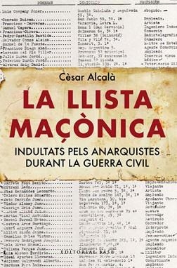 LLISTA MAÇONICA, LA. INDULTATS PELS ANARQUISTES DURANT LA GU | 9788492437450 | ALCALA, CESAR | Llibreria Aqualata | Comprar llibres en català i castellà online | Comprar llibres Igualada