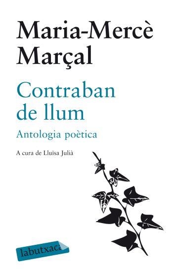 CONTRABAN DE LLUM. ANTOLOGIA POETICA (LABTUXACA) | 9788499301051 | MARÇAL, MARIA-MERCE | Llibreria Aqualata | Comprar libros en catalán y castellano online | Comprar libros Igualada