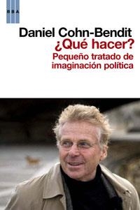 QUE HACER? PEQUEÑO TRATADO DE IMAGINACION POLITICA | 9788498677553 | COHN-BENDIT, DANIEL | Llibreria Aqualata | Comprar libros en catalán y castellano online | Comprar libros Igualada