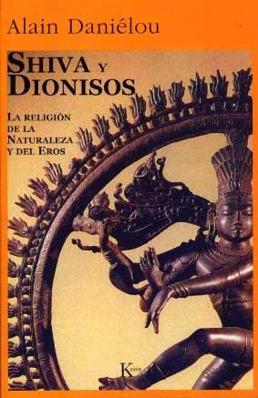 SHIVA Y DIONISOS. LA RELIGION DE LA NATURALEZA Y EL EROS | 9788472451674 | DANIELOU, ALAIN | Llibreria Aqualata | Comprar libros en catalán y castellano online | Comprar libros Igualada