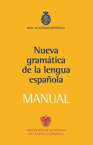 NUEVA GRAMATICA DE LA LENGUA ESPAÑOLA. MANUAL | 9788467032819 | REAL ACADEMIA ESPAÑOLA | Llibreria Aqualata | Comprar llibres en català i castellà online | Comprar llibres Igualada
