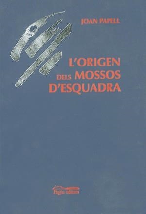 ORIGEN DELS MOSSOS D'ESQUADRA, L' | 9788479355890 | PAPELL, JOAN | Llibreria Aqualata | Comprar llibres en català i castellà online | Comprar llibres Igualada