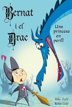 UNA PRINCESA EN PERILL (BERNAT I EL DRAC 1) | 9788448830854 | ZARB, MIKE / GOLD, ROBIN | Llibreria Aqualata | Comprar libros en catalán y castellano online | Comprar libros Igualada