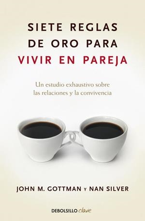 SIETE REGLAS DE ORO PARA VIVIR EN PAREJA (DB CLAVE) | 9788499084480 | GOTTMAN, JOHN M. / SILVER, NAN | Llibreria Aqualata | Comprar llibres en català i castellà online | Comprar llibres Igualada