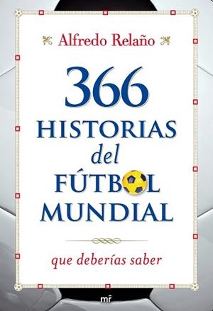 365 HISTORIAS DEL FUTBOL MUNDIAL | 9788427036253 | RELAÑO, ALFREDO | Llibreria Aqualata | Comprar libros en catalán y castellano online | Comprar libros Igualada