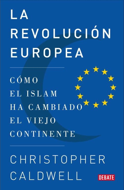 REVOLUCION EUROPEA, LA. COMO EL ISLAM HA CAMBIADO EL VIEJO C | 9788483068502 | CALDWELL, CHRISTOPHER | Llibreria Aqualata | Comprar llibres en català i castellà online | Comprar llibres Igualada