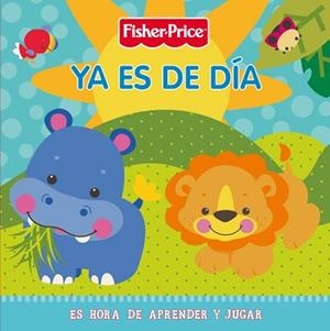 YA ES DE DIA (FISHER PRICE) | 9788448830762 | MATTEL | Llibreria Aqualata | Comprar llibres en català i castellà online | Comprar llibres Igualada