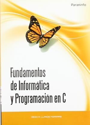FUNDAMENTOS DE INFORMATICA Y PROGRAMACION EN C | 9788497327923 | LLANOS FERRARIS, DIEGO R. | Llibreria Aqualata | Comprar llibres en català i castellà online | Comprar llibres Igualada