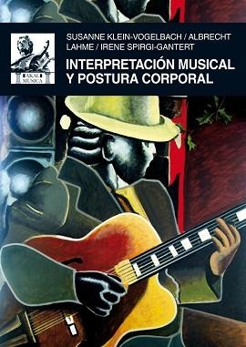 INTERPRETACION MUSICAL Y POSTURA CORPORAL | 9788446027461 | KLEIN VOGELBACH, SUSANNE | Llibreria Aqualata | Comprar libros en catalán y castellano online | Comprar libros Igualada