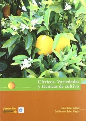 CITRICOS. VARIEDADES Y TECNICAS DE CULTIVO | 9788484762973 | SOLER AZNAR, JUAN / SOLER FAYONS, GUILLERMO | Llibreria Aqualata | Comprar llibres en català i castellà online | Comprar llibres Igualada