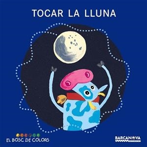 TOCAR LA LLUNA (BOSC DE COLORS LLETRA DE PAL) | 9788448919481 | BALDÓ, ESTEL/GIL, ROSA/SOLIVA, MARIA | Llibreria Aqualata | Comprar libros en catalán y castellano online | Comprar libros Igualada