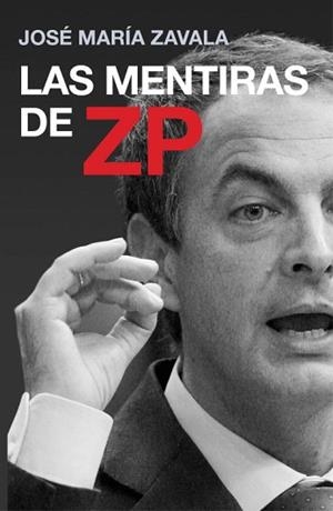 MENTIRAS DE ZP, LAS | 9788401390814 | ZAVALA, JOSE MARIA | Llibreria Aqualata | Comprar llibres en català i castellà online | Comprar llibres Igualada