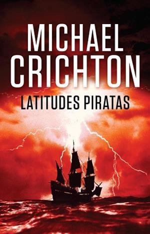 LATITUDES PIRATAS | 9788401338908 | CRICHTON, MICHAEL | Llibreria Aqualata | Comprar libros en catalán y castellano online | Comprar libros Igualada