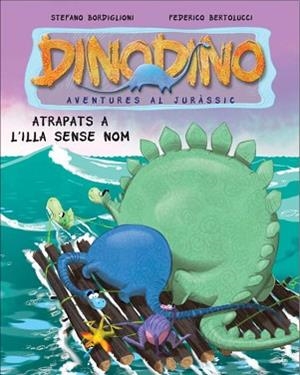 DINODINO 3. ATRAPATS A L'ILLA SENSE NOM | 9788448830397 | BORDIGLIONI, STEFANO / BERTOLUCCI, FEDERICO | Llibreria Aqualata | Comprar libros en catalán y castellano online | Comprar libros Igualada
