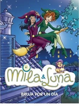 MILA Y LUNA 10. BRUJA POR UN DIA | 9788484416722 | BAT, PRUNELLA | Llibreria Aqualata | Comprar libros en catalán y castellano online | Comprar libros Igualada