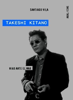 TAKESHI KITANO. NIÑO ANTE EL MAR (CINE) | 9788446025122 | VILA, SANTIAGO | Llibreria Aqualata | Comprar libros en catalán y castellano online | Comprar libros Igualada