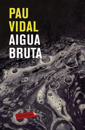 AIGUA BRUTA (LABUTXACA) | 9788499301228 | VIDAL, PAU | Llibreria Aqualata | Comprar llibres en català i castellà online | Comprar llibres Igualada