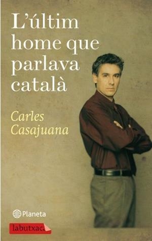 ULTIM HOME QUE PARLAVA CATALA, L' (LABUTXACA) | 9788499301150 | CASAJUANA, CARLES | Llibreria Aqualata | Comprar libros en catalán y castellano online | Comprar libros Igualada