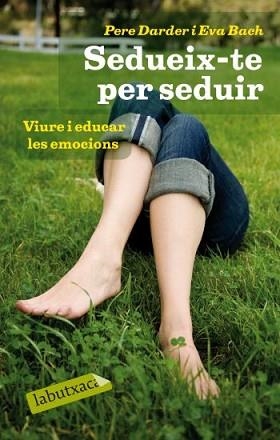 SEDUEIX-TE PER SEDUIR (LABUTXACA) | 9788499301334 | DARDER, PERE / BACH, EVA | Llibreria Aqualata | Comprar libros en catalán y castellano online | Comprar libros Igualada
