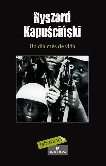 UN DIA MES DE VIDA (LABUTXACA) | 9788499301280 | KAPUSCINSKI, RYSZARD | Llibreria Aqualata | Comprar libros en catalán y castellano online | Comprar libros Igualada