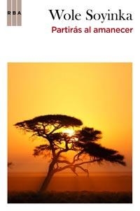 PARTIRAS AL AMANECER | 9788498678109 | SOYINKA, WOLE | Llibreria Aqualata | Comprar llibres en català i castellà online | Comprar llibres Igualada