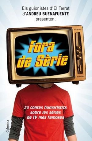 FORA DE SERIE. 20 CONTES HUMORISTICS SOBRE LES SERIES DE TV. | 9788466412216 | TERRAT, GUINISTES DEL | Llibreria Aqualata | Comprar llibres en català i castellà online | Comprar llibres Igualada
