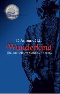 WUNDERKIND. UNA RELUCIENTE MONEDA DE PLATA | 9788427200289 | D'ANDREA G.L. | Llibreria Aqualata | Comprar llibres en català i castellà online | Comprar llibres Igualada