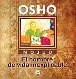 MOJUD. EL HOMBRE DE VIDA INEXPLICABLE | 9788484452812 | OSHO | Llibreria Aqualata | Comprar libros en catalán y castellano online | Comprar libros Igualada