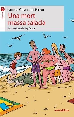UNA MORT MASA SALADA (LA FORMIGA 23) | 9788496726628 | CELA, JAUME / PAOLU, JULI / BROCAL, PEP (IL·LUSTR) | Llibreria Aqualata | Comprar libros en catalán y castellano online | Comprar libros Igualada