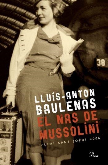 NAS DE MUSSOLINI, EL (TAPA TOVA) - PREMI SANT JORDI 2008 | 9788482569888 | BAULENAS, JOAN ANTONI | Llibreria Aqualata | Comprar libros en catalán y castellano online | Comprar libros Igualada